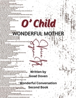 O' Child: Wonderful Mother B0H4X5PCT4 Book Cover