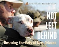 Not Left Behind: Rescuing the Pets of New Orleans 0976744252 Book Cover