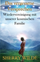 Das vergessene Versprechen: Wiedervereinigung mit unserer kosmischen Familie 195694575X Book Cover