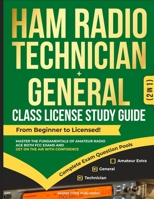 Ham Radio Technician + General Class License Study Guide: From Beginner to Licensed! Master the Fundamentals of Amateur Radio, Ace Both FCC Exams and ... Confidence (Ham Radio License Study Guides) 1963142136 Book Cover