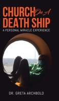 Church on a Death Ship: A Personal Miracle Experience 0228848210 Book Cover