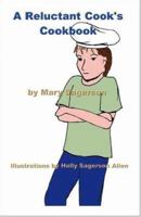 A Reluctant Cook's Cookbook 1412073472 Book Cover
