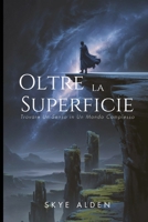 Oltre la Superficie: Trovare Un Senso in Un Mondo Complesso (Italian Edition) B0FPXVZ5H1 Book Cover