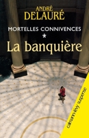 Mortelles connivences, t1: La Banquière (French Edition) 2702136850 Book Cover