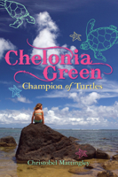 Chelonia Green: Champion of Turtles 1741751713 Book Cover