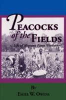 Peacocks of the Fields: The Working Lives of Migrant Farms Workers 1425997678 Book Cover