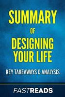 Summary of Designing Your Life: by Bill Burnett & Dave Evans | Includes Key Takeawaya & Analysis 1540754154 Book Cover