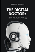 The Digital Doctor: How AI is Reshaping Healthcare Practice B0GJLNN26D Book Cover