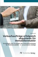 Verkaufsaufträge erfolgreich akquirieren für Immobilienmakler: Grundlagen und Strategien des Einkaufsmarketings für Wohnimmobilien - 2. unveränderte Auflage 3639447239 Book Cover