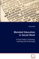Blended Education in Social Work: A Case Study in Teaching, Learning and Technology 3639093941 Book Cover