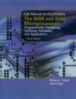 The Lab Manual for 8088 and 8086 Microprocessors: Programming, Interfacing, Software, Hardware, and Applications 0130452319 Book Cover