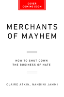 Merchants of Mayhem: How to Shut Down the Business of Hate 1541704770 Book Cover