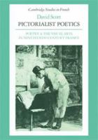 Pictorialist Poetics: Poetry and the Visual Arts in Nineteenth-Century France (Cambridge Studies in French) 0521110599 Book Cover