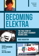 Becoming Elektra: The True Story of Jac Holzman's Visionary Record Label 1906002290 Book Cover