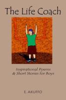 The Life Coach: Inspirational Poems & Short Stories for Boys 1420829513 Book Cover