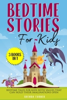 Bedtime Stories for Kids (3 Books in 1): Bedtime tales for kids with values that can hold their imaginations open. 1803006714 Book Cover
