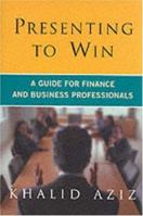 Presenting to Win: A Guide for Finance and Business Professionals 1860761356 Book Cover