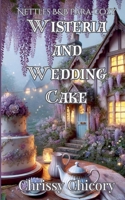 Wisteria And Wedding Cake 1963402189 Book Cover