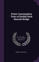 Power Consumption Tests of Double Deck Bascule Bridge 1341562239 Book Cover