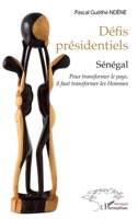 Défis présidentiels: Sénégal - Pour transformer le pays, il faut transformer les Hommes (Harmattan Sénégal) (French Edition) 2336434547 Book Cover