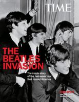TIME The Beatle Invasion!: The inside story of the two-week tour that rocked America 1618931148 Book Cover