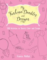 My Fashion Doodles and Designs: 200 Activities to Sketch, Color and Create 1612434347 Book Cover