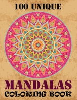 100 Unique Mandalas Coloring Book: Unique 100 Mandalas Patterns Coloring Book For adult Relaxation and Stress Management Coloring Book who Love Mandala ... Coloring Pages For Meditation And Happiness 1678407488 Book Cover