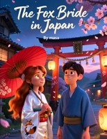 The Fox Bride in Japan: A Haunting Japanese Tale of a Fox Spirit Bride and Forbidden Love B0GXTX46KN Book Cover
