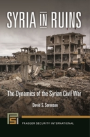 Syria in Ruins: The Dynamics of the Syrian Civil War 1440838364 Book Cover