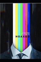 Hoaxed: Everything They Told You Is a Lie 0998490113 Book Cover