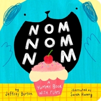 Nom Nom Nom: A Yummy Book with Flaps 1665900105 Book Cover