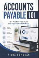 Accounts Payable 101: The Practical Field Guide to Corporate Cash Outflows B0HBH74Y92 Book Cover