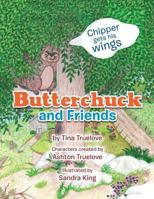 Butterchuck and Friends: Chipper Gets His Wings 1493124420 Book Cover