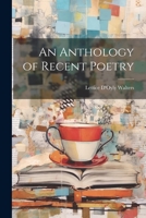 An Anthology of Recent Poetry 102204088X Book Cover