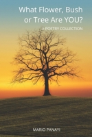 What Flower, Bush or Tree are YOU?: A Poetry Collection B09ZL8915J Book Cover