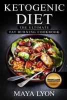 Ketogenic Diet: The Ultimate Fat Burning Cookbook 1534784063 Book Cover