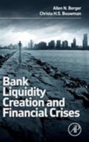 Bank Liquidity Creation and Financial Crises 0128002336 Book Cover