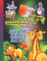 coloring books for kids awesome animals age 2-6: for kids age 2-6,beautiful pictures for animals coloring fork kids boys,girls B08JQ3GZMY Book Cover