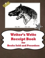 Writer's Write Receipt Book: for Books Sold and Preorders 1517082374 Book Cover