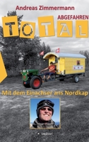 Total abgefahren - Mit dem Einachser ans Nordkap (German Edition) 3748263813 Book Cover
