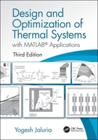 Design and Optimization of Thermal Systems, Third Edition: With MATLAB Applications 1498778232 Book Cover