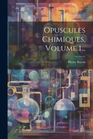 Opuscules Chimiques, Volume 1... 102122183X Book Cover