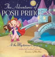The Adventures of Posh Princess - At the Mysterious Campsite 1775222802 Book Cover