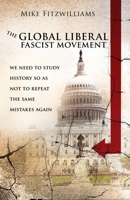 The Global Liberal Fascist Movement: we need to to study history so as not to repeat the same mistakes again 1632210975 Book Cover