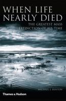 When Life Nearly Died: The Greatest Mass Extinction of All Time 0500291934 Book Cover