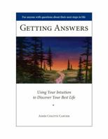 Getting Answers Using Your Intuition to Discover Your Best Life 0982788401 Book Cover