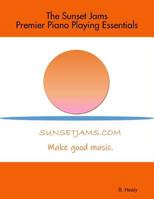 The Sunset Jams Premier Piano Playing Essentials 0359334385 Book Cover