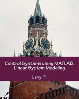 Control Systems Using Matlab. Linear System Modeling 154054026X Book Cover