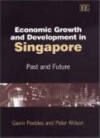Economic Growth and Development in Singapore: Past and Future 1843760525 Book Cover