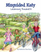 Misguided Katy : Learning Kindness 1935802445 Book Cover